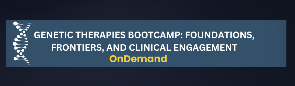 Genetic Therapies Bootcamp: Foundations, Frontiers, and Clinical Engagement OnDemand Image