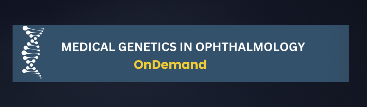 Medical Genetics in Ophthalmology: Through the Lens of Genetics-Informed Therapies OnDemand Image